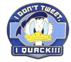 Disney Donald Duck Pin - I Don’t Tweet, I Quack