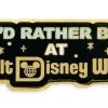Disney Pin - I'd Rather Be At Walt Disney World -Disney Sales Shop scp151767